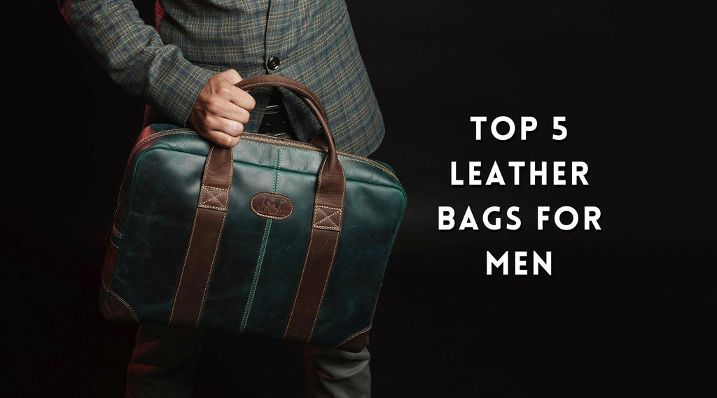 Top 5 Leather Bags For Men To Buy In 2022